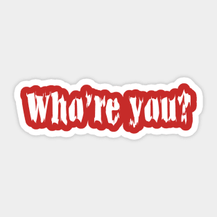 Who Are You? Sticker